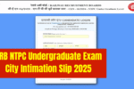 RRB NTPC UG City Slip 2025